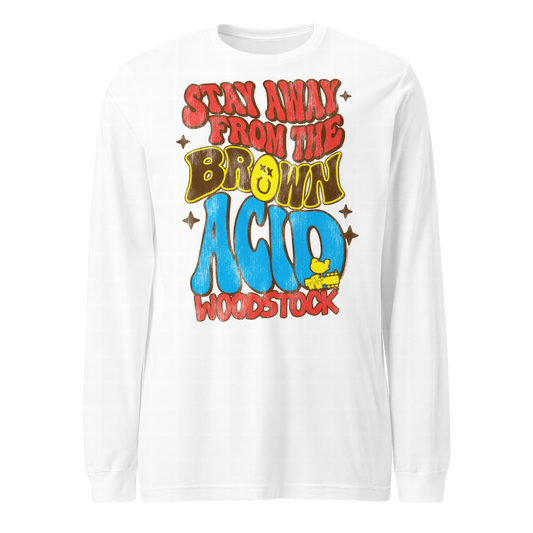 Stay Away From The Brown Acid Long Sleeve